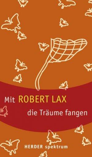 Mit Robert Lax die Träume fangen