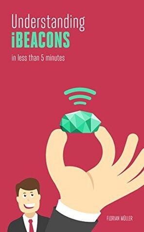 Understanding iBeacons: in less than 5 minutes
