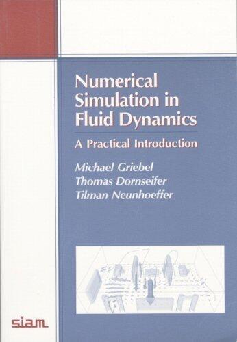 Numerical Simulation in Fluid Dynamics: A Practical Introduction