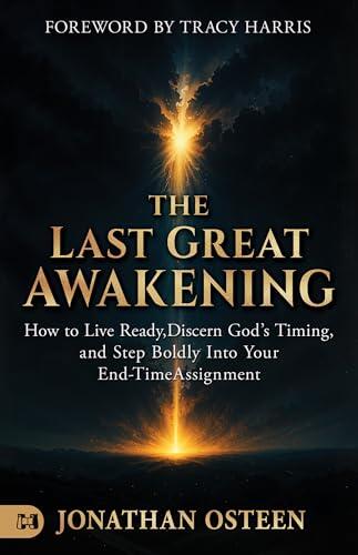 The Last Great Awakening: How to Live Ready, Discern God's Timing, and Step Boldly Into Your End-Time Assignment