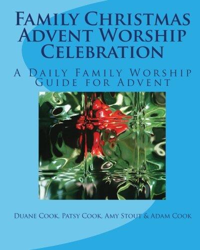 Family Christmas Advent Worship Celebration: A Daily Family Worship Guide for Advent