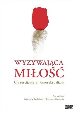 Wyzywająca miłość. Chrześcijanie a homoseksualizm