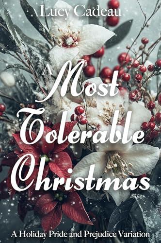 A Most Tolerable Christmas: A Holiday Pride and Prejudice Variation