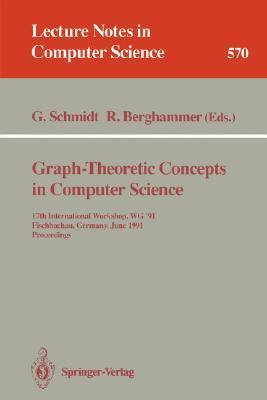 Graph-Theoretic Concepts in Computer Science: 17th International Workshop WG '91, Fischbachau, Germany, June 17-19, 1991. Proceedings