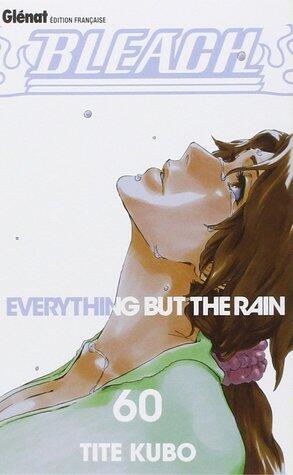 Bleach, Tome 60: Everything But The Rain