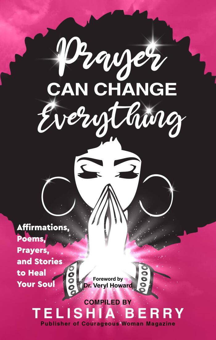 Prayer Can Change Everything: Affirmations, Poems, Prayers and Stories to Heal Your Soul