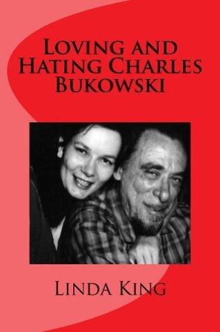 Loving and Hating Charles Bukowski