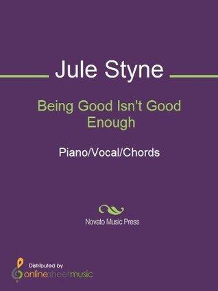 Being Good Isn't Good Enough Sheet Music