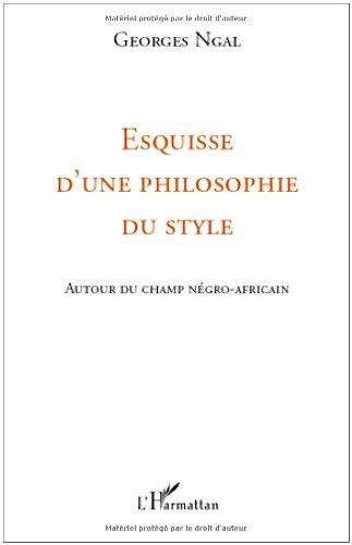 Esquisse d'une philosophie du style: Autour du champ négro-africain