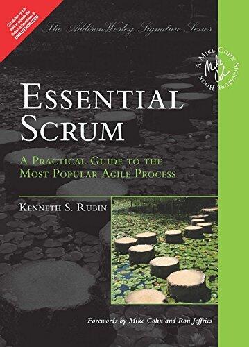 Essential Scrum: A Practical Guide to the Most Popular Agile Process|A Practical Guide to the Most Popular Agile Process