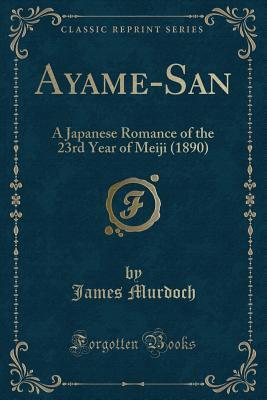 Ayame-San: A Japanese Romance of the 23rd Year of Meiji (1890)