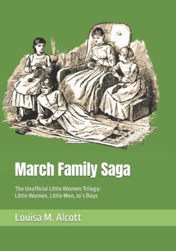 March Family Saga: The Unofficial Little Women Trilogy: Little Women, Little Men, Jo’s Boys