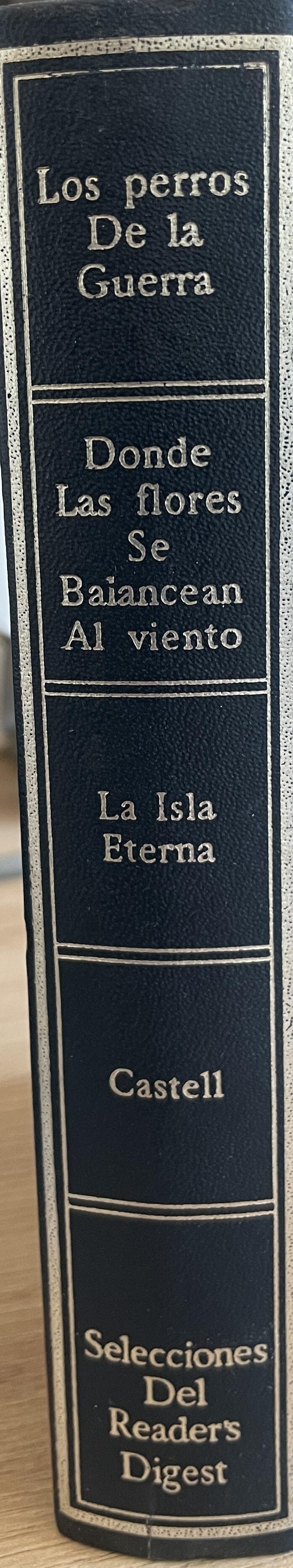 Selecciones del Reader's Digest: Los Perros de la Guerra, Donde las Flores se Balancean al Viento, La Isla Eterna, Castell