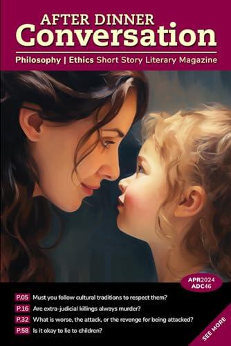 After Dinner Conversation (April, 2024): Philosophy | Ethics Short Story Literary Magazine