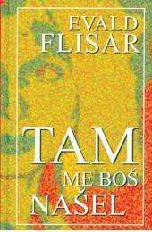 Tam me boš našel