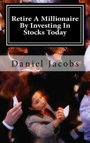 Retire A Millionaire By Investing In Stocks Today