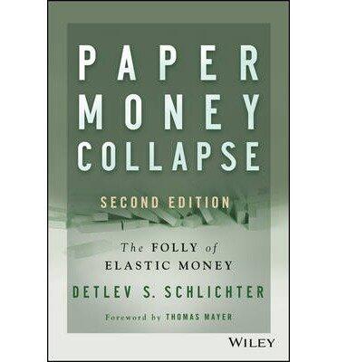 Paper Money Collapse: The Folly of Elastic Money (September, 2014)