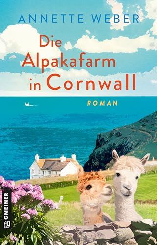 Die Alpakafarm in Cornwall: Roman (Cornwall-Träume 1)
