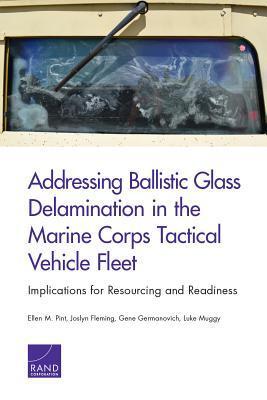 Addressing Ballistic Glass Delamination in the Marine Corps Tactical Vehicle Fleet: Implications for Resourcing and Readiness