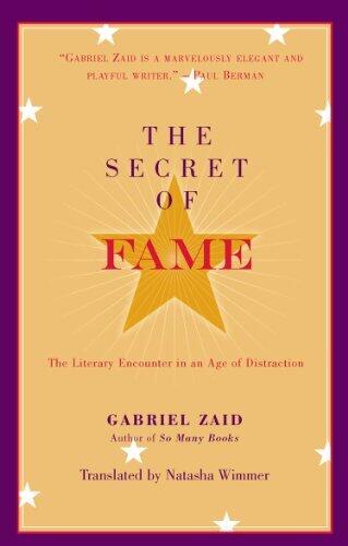 The Secret of Fame: The Literary Encounter in an Age of Distraction