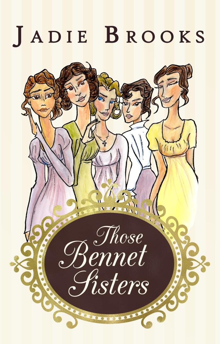Those Bennet Sisters: Pride and Prejudice Varation