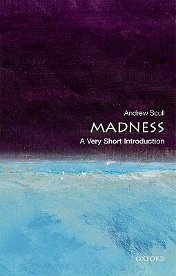 Madness: A Very Short Introduction by Scull, Andrew (2011) Paperback