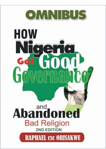 OMNIBUS : How Nigeria Got Good Governance And Abandoned Bad Religion