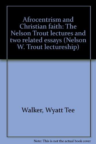 Afrocentrism and Christian Faith: The Nelson Trout Lectures and Two Related Essays