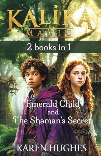 Emerald Child AND The Shaman's Secret: 2 BOOKS IN 1