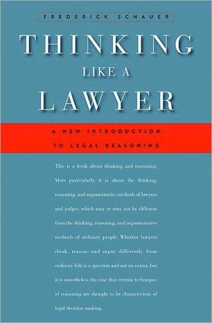 Thinking Like a Lawyer: A New Introduction to Legal Reasoning