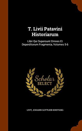 Historiarum: Libri Qui Supersunt Omnes Et Deperditorum Fragmenta, Volumes 5-6