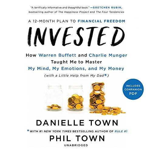 Invested: How Warren Buffett and Charlie Munger Taught Me to Master My Mind, My Emotions, and My Money