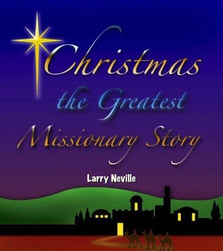 Christmas: The Greatest Missionary Story
