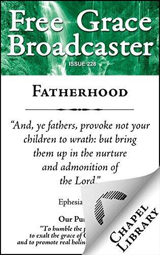 Free Grace Broadcaster - Issue 228 - Fatherhood