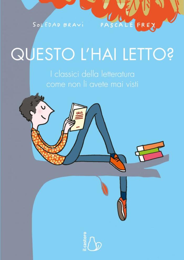 Questo l'hai letto?: I classici della letteratura come non li avete mai visti