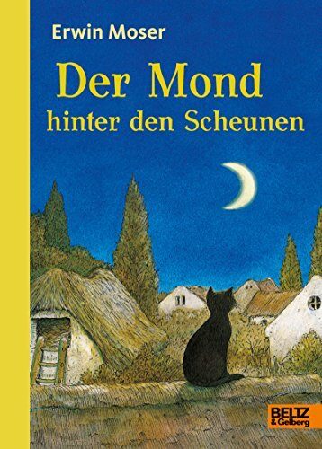 Der Mond hinter den Scheunen: Eine Fabel von Katzen, Mäusen und Ratzen. Mit Kapitelzeichnungen von Erwin Moser