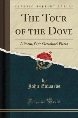 The Tour of the Dove: A Poem, With Occasional Pieces