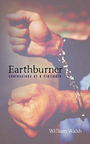 Earthburner: confessions of a vigilante