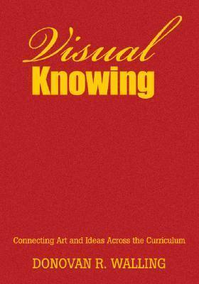 Visual Knowing: Connecting Art and Ideas Across the Curriculum