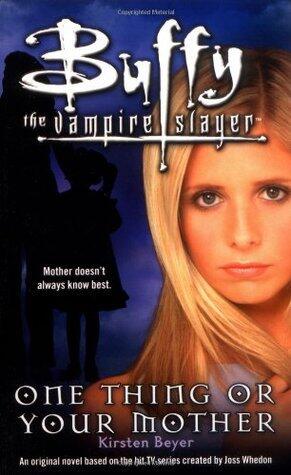 One Thing or Your Mother