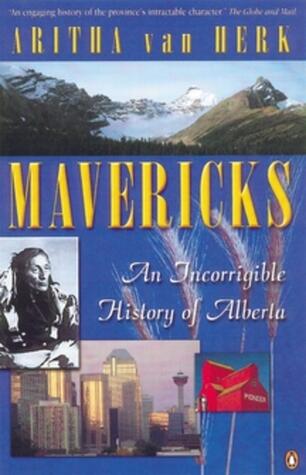 Mavericks: an incorrigible history of Alberta