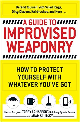 A Guide to Improvised Weaponry: How to Protect Yourself with Whatever You've Got