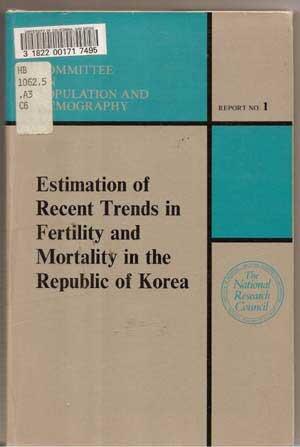 Estimation of Recent Trends in Fertility and Mortality in the Republic of Korea: Report - Committee on Population and Demography, #1