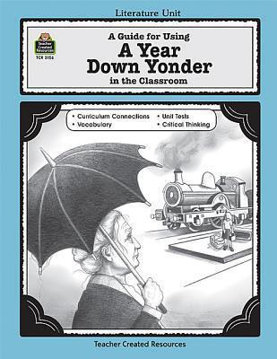 A Guide for Using A Year Down Yonder in the Classroom: A Guide for Using in the Classroom