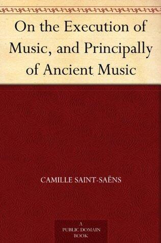 On the Execution of Music, and Principally of Ancient Music