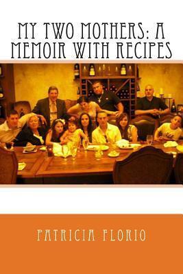 My Two Mothers: A Memoir With Recipes
