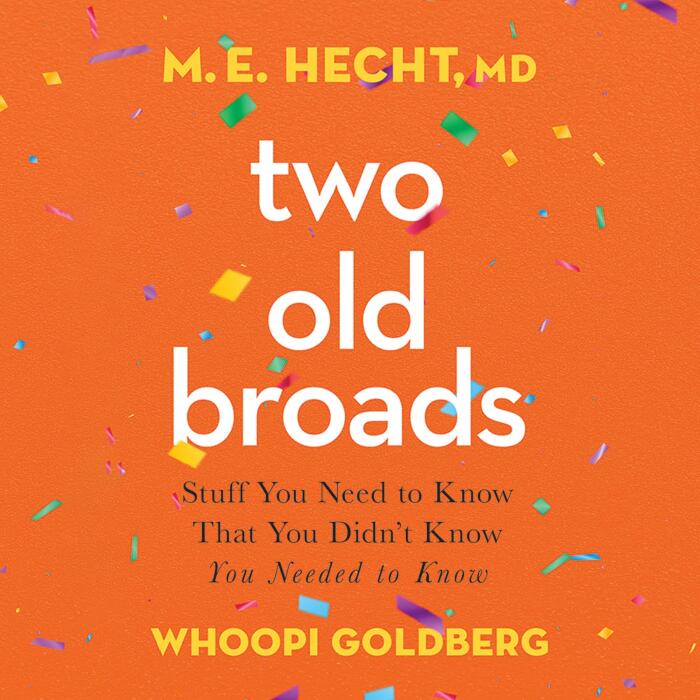Two Old Broads: Stuff You Need to Know That You Didn't Know You Needed to Know