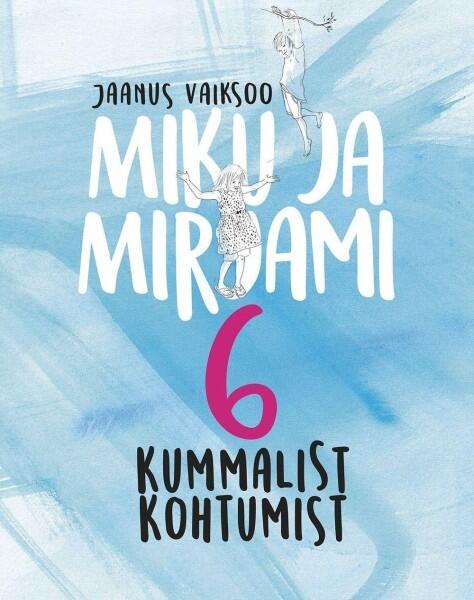 Miku ja Mirjami kuus kummalist kohtumist