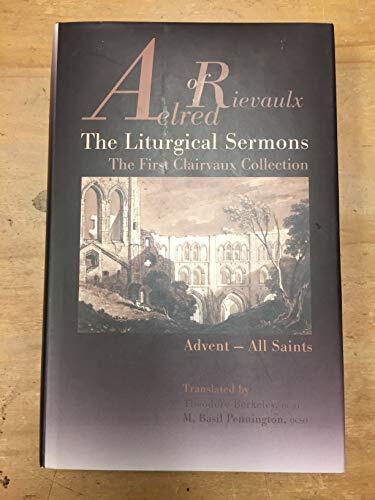 Aelred of Rievaulx: The Liturgical Sermons (I): The First Clairvaux Collection, Advent - All Saints