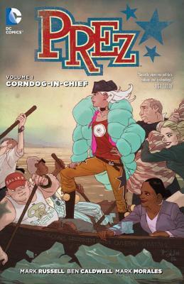 Prez (Vol. 1): Corndog-in-Chief